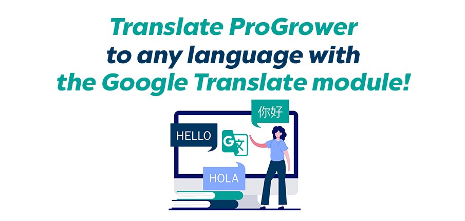 Translate ProGrower to any language with the Google Translate module!
