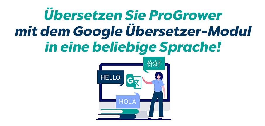 Übersetzen Sie ProGrower mit dem Google Übersetzer-Modul in eine beliebige Sprache!